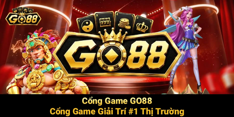 Cổng game giải trí số 1 thị trường GO88